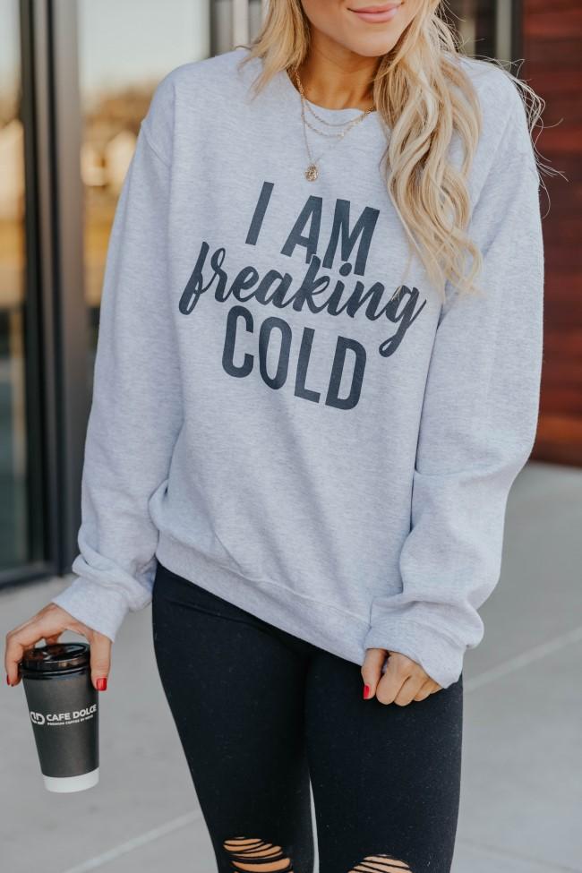 I Am Freaking Cold Graphic Sweatshirt