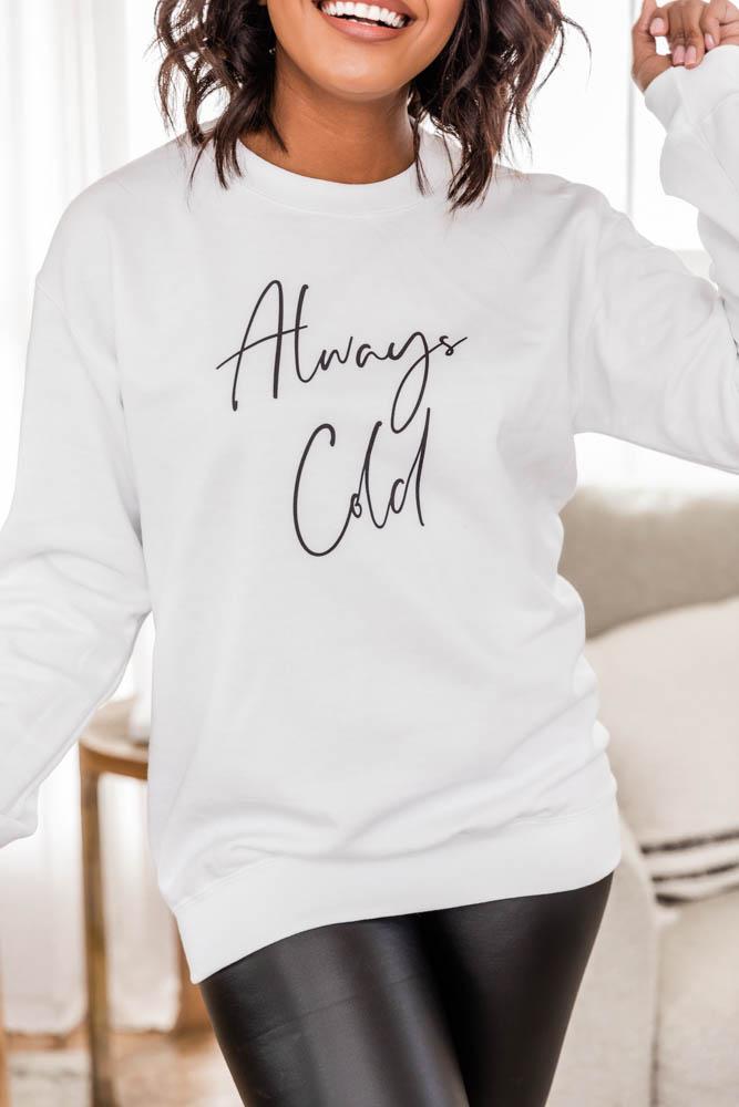 Always Cold Script White Graphic Sweatshirt