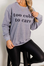 Load image into Gallery viewer, Too Cold To Care Heather Grey Graphic Sweatshirt

