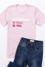 Lade das Bild in den Galerie-Viewer, Be Confident, Be Bold, Be You Graphic Tee
